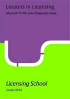 Microsoft 70-705: Exam Preparation Guide: Lessons in Licensing 191153002X Book Cover