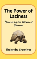 The Power of Laziness: Discovering the Wisdom of Slowness (An Executive Self Help Novel) 1793044260 Book Cover