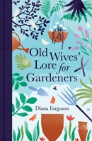 Old Wives' Lore for Gardeners 1789293162 Book Cover