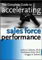 The Complete Guide to Accelerating Sales Force Performance : How to Get More Sales from Your Sales Force 0814406505 Book Cover