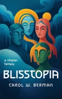 BLISSTOPIA: A Utopian Fantasy 196967928X Book Cover
