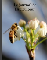 Le journal de l'Apiculteur: Une aide appr�ciable pour noter les travaux apicoles. 1692764519 Book Cover