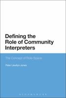 Defining the Role of Community Interpreters: The Concept of Role-Space 1441120068 Book Cover