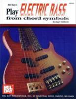 Mel Bay Play Electric Bass from Chord Symbols 0871666669 Book Cover