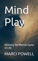 Mind Play, Winning the Mental Game of Life B0FSRQJ92L Book Cover