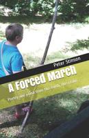 A Forced March: Poetry and prose from this earth, this realm 1075208009 Book Cover