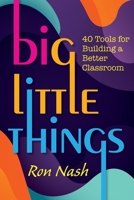 Big Little Things: 40 Tools for Building a Better Classroom 1943920796 Book Cover