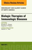 Biologic Therapies of Immunologic Diseases, an Issue of Immunology and Allergy Clinics of North America 0323528422 Book Cover