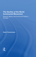 The Decline of the World Communist Movement: Moscow, Beijing, and Communist Parties in the West 0367291193 Book Cover