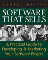 Software That Sells : A Practical Guide to Developing and Marketing Your Software Project 0764597833 Book Cover