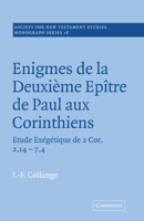 Enigmes de la Deuxieme Epitre de Paul aux Corinthiens (Society for New Testament Studies Monograph Series) 0521020514 Book Cover