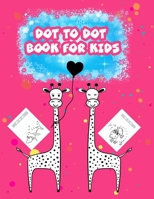 Dot to Dot : Book For Kids: Dot-to-dot is a form of puzzle that the child needs to solve by connecting the dots to form a picture of a cute animal that can be colored B08NWTCSKQ Book Cover