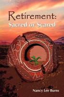 Retirement: Sacred or Scared 0981581447 Book Cover