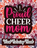 PROUD CHEER MOM: word coloring book: Mothers day Word Coloring Book for Good Vibes, 8.5" X11" 101 Pages, 49 Beautiful Unique Designs B0923WHVWS Book Cover