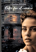 Entre Feu et Cendres: Couleur de cendres (French Edition) 2322516627 Book Cover