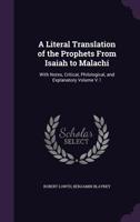 A Literal Translation of the Prophets From Isaiah to Malachi: With Notes, Critical, Philological, and Explanatory Volume V.1 1359220011 Book Cover