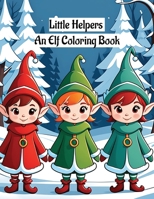 Little Helpers: An Elf Coloring Book B0CPPXZZ13 Book Cover