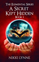 A Secret Kept Hidden: Book 1 199908490X Book Cover