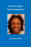 Leaving A Leagacy: Book of Inspirations 153946508X Book Cover