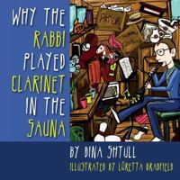Why the Rabbi Played Clarinet in the Sauna 1482654059 Book Cover