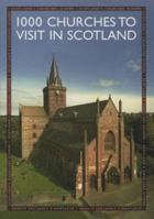 1000 Churches to visit in Scotland 1905267002 Book Cover