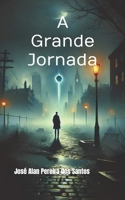 A Grande Jornada (Portuguese Edition) B0DXD5FSH5 Book Cover