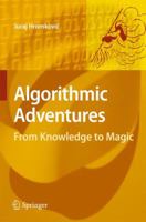 Algorithmic Adventures: From Knowledge to Magic 3642426069 Book Cover