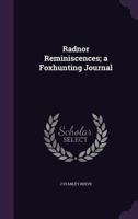 Radnor Reminiscences; a Foxhunting Journal 1175991597 Book Cover