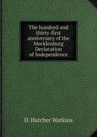 The Hundred and Thirty-First Anniversary of the Mecklenburg Declaration of Independence, Souvenir Programme. May 20th, 1906 1342104382 Book Cover