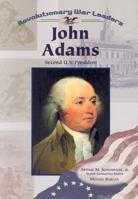 John Adams: Second U.S. President (Revolutionary War Leaders)