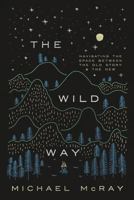 The Wild Way: Navigating the Space Between the Old Story and the New 1967234043 Book Cover