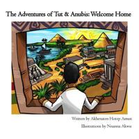 The Adventures of Tut & Anubis: Welcome Home 153087338X Book Cover