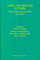 Video on Demand Systems: Technology, Interoperability and Trials 1475782810 Book Cover