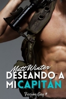 Deseando a mi capitán: Ficción gay adulto en el ejército (Heterocuriosos) B09YNS627J Book Cover