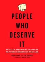 People Who Deserve It: Socially Responsible Reasons to Punch Someone in the Face 0399536256 Book Cover