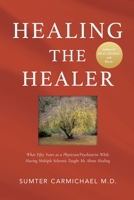 Healing the Healer: What Fifty Years as a Physician/Psychiatrist While Having Multiple Sclerosis Taught Me about Healing B0GCCQS8JR Book Cover