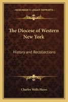 The Diocese of Western New York: History and Recollections 1346112630 Book Cover