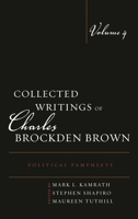 Collected Writings of Charles Brockden Brown / Editorial Board, Philip Barnard (Textual Editor), Raymond A. Craig, Fritz Fleischmann, Mark L. Kamrath (General Editor), Shirley Samuels, Wil Verhoeven 1611484561 Book Cover