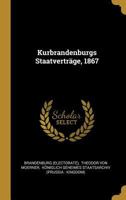Kurbrandenburgs Staatvertr�ge, 1867 0341094129 Book Cover
