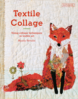 Textile Collage: using collage techniques in textile art 1849943745 Book Cover