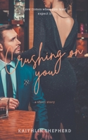 Crushing On you B0BSMTS6WR Book Cover