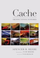 Cache: Creating Natural Economies 0967636450 Book Cover