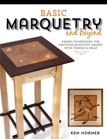 Basic Marquetry and Beyond: Expert Techniques for Crafting Beautiful Images with Veneer and Inlay 1610352491 Book Cover