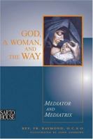 God, A Woman, And The Way: Mediator And Mediatrix 096390325X Book Cover