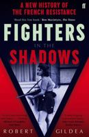 Fighters in the Shadows: A New History of the French Resistance 0571280366 Book Cover