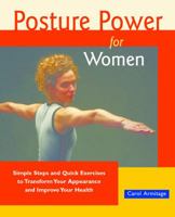 Posture Power for Women: Simple Steps and Quick Exercises to Transform Your Appearance and Improve Your Health 1569754756 Book Cover