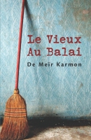 LE VIEUX AU BALAI (French Edition) 1693228793 Book Cover