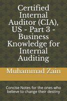 Certified Internal Auditor (CIA), US - Part 3 - Business Knowledge for Internal Auditing: CIA Part 3 - Business Knowledge for Internal Auditing 1091948011 Book Cover