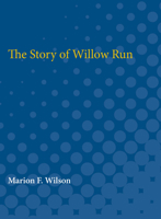 The Story of Willow Run 0472752014 Book Cover