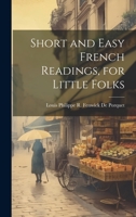 Short and Easy French Readings, for Little Folks 1022768689 Book Cover